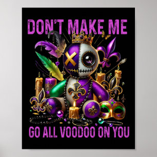 Don't Make Me Go All Voodoo On You beroemd gemaakt Poster