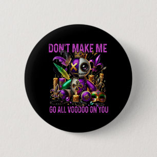 Don't Make Me Go All Voodoo On You beroemd gemaakt Ronde Button 5,7 Cm