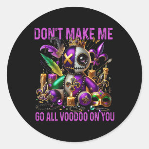 Don't Make Me Go All Voodoo On You beroemd gemaakt Ronde Sticker