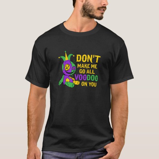 Don't Make Me Go All Voodoo On You Mardi Gras Para T-shirt (Voorkant)