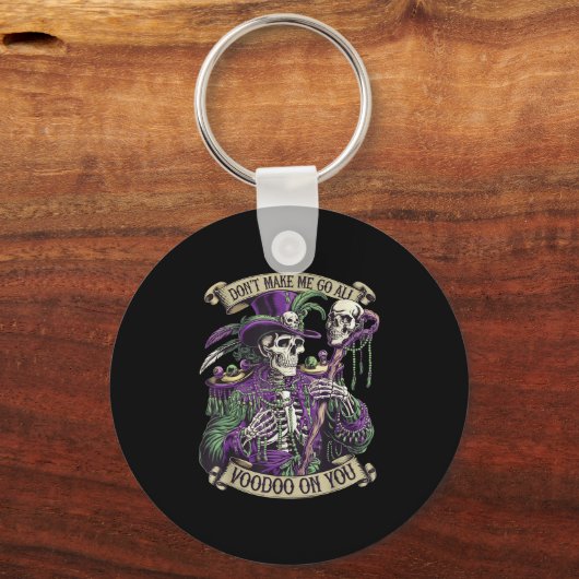 Don't Make Me Go All Voodoo On You Skeleton Mardi  Sleutelhanger (Voorkant)