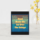 Dont Make Me Go Over The Bridge Island Barrier Is  Kaart (Gele Bloem)