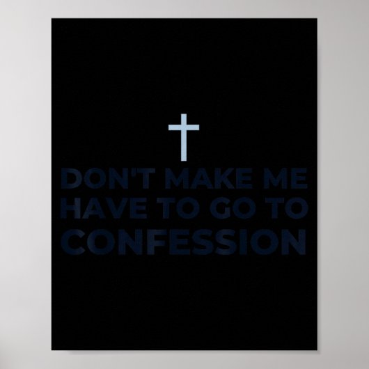 Don't Make Me Have To Go To Confession Catholic Fu Poster (Voorkant)