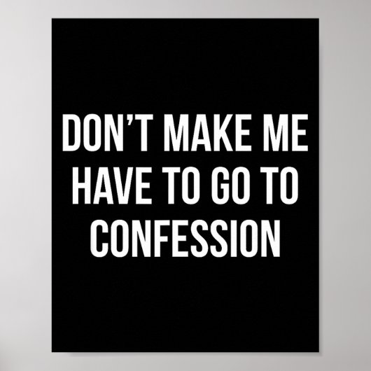 Don't Make Me Have To Go To Confession -  Poster (Voorkant)