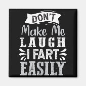 Don't Make Me Laugh I Fart Easily, Laugh Fart  Magneet (Voorkant)