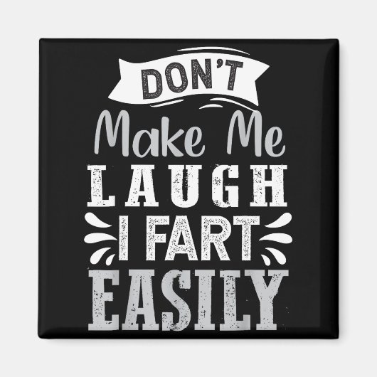 Don't Make Me Laugh I Fart Easily, Laugh Fart Magneet (Voorkant)