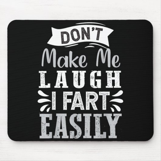Don't Make Me Laugh I Fart Easily, Laugh Fart  Muismat (Voorkant)