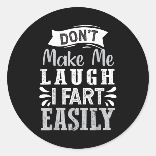 Don't Make Me Laugh I Fart Easily, Laugh Fart  Ronde Sticker (Voorkant)