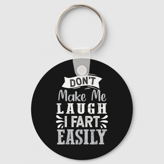 Don't Make Me Laugh I Fart Easily, Laugh Fart Sleutelhanger (Voorkant)