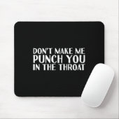 Don't Make Me Punch You In The Throa Funny  Muismat (Met muis)