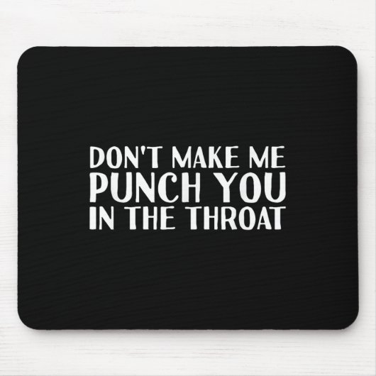 Don't Make Me Punch You In The Throa Funny  Muismat (Voorkant)