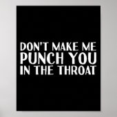 Don't Make Me Punch You In The Throa Funny  Poster (Voorkant)
