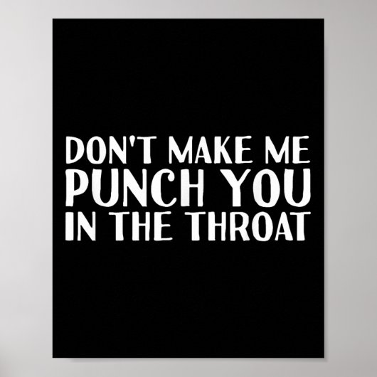 Don't Make Me Punch You In The Throa Funny  Poster (Voorkant)
