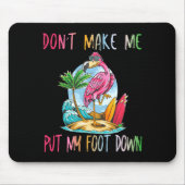 Dont Make Me Put My Foot Down Flamingo Summer Funn Muismat (Voorkant)