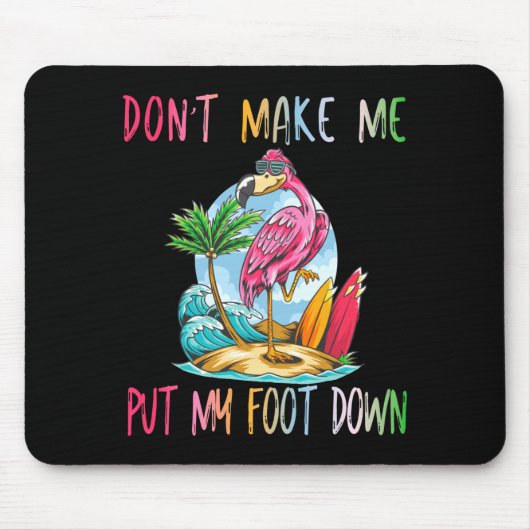 Dont Make Me Put My Foot Down Flamingo Summer Funn Muismat (Voorkant)