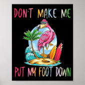 Dont Make Me Put My Foot Down Flamingo Summer Funn Poster (Voorkant)