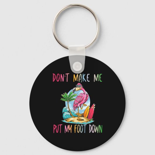 Dont Make Me Put My Foot Down Flamingo Summer Funn Sleutelhanger (Voorkant)