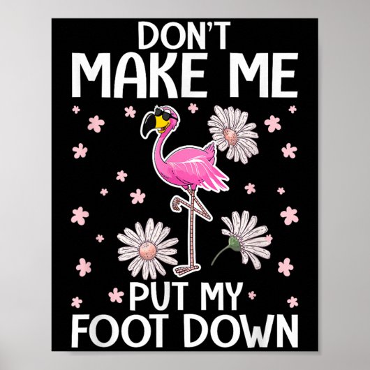 Don't Make Me Put My Foot Down Funny Flamingo Love Poster (Voorkant)