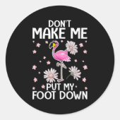 Don't Make Me Put My Foot Down Funny Flamingo Love Ronde Sticker (Voorkant)