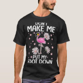 Don't Make Me Put My Foot Down Funny Flamingo Love T-shirt (Voorkant)