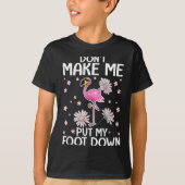 Don't Make Me Put My Foot Down Funny Flamingo Love T-shirt (Voorkant)