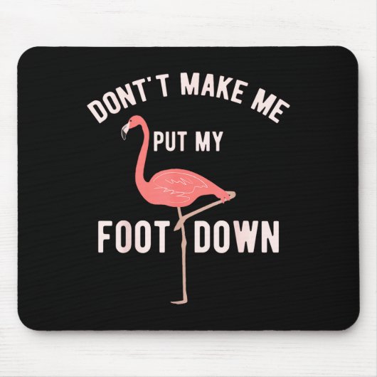 Don't Make Me Put My Foot Down Funny Flamingo Muismat (Voorkant)