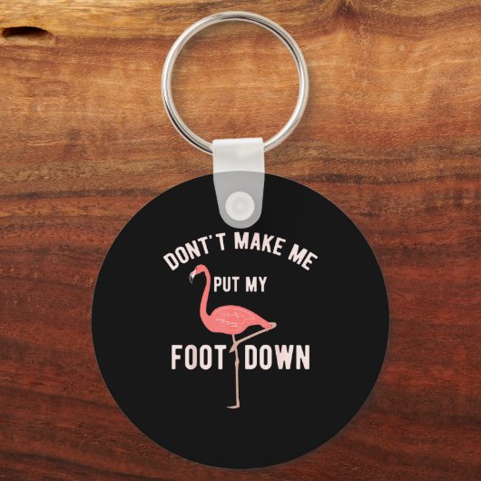 Don't Make Me Put My Foot Down Funny Flamingo Sleutelhanger (Voorkant)