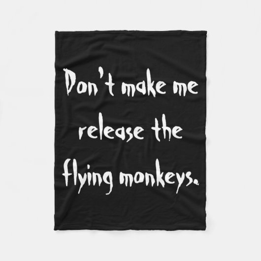 Dont Make Me Release The Flying Monkeys  Fleece Deken (Voorkant)