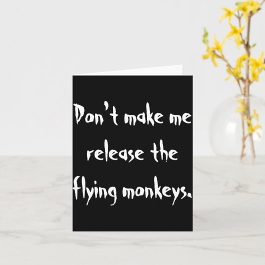Dont Make Me Release The Flying Monkeys  Kaart (Gele Bloem)