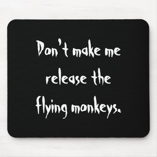 Dont Make Me Release The Flying Monkeys  Muismat (Voorkant)
