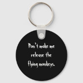 Dont Make Me Release The Flying Monkeys Sleutelhanger (Voorkant)
