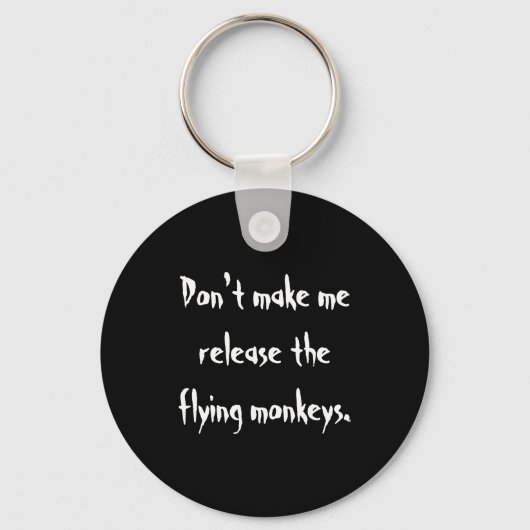 Dont Make Me Release The Flying Monkeys  Sleutelhanger (Voorkant)