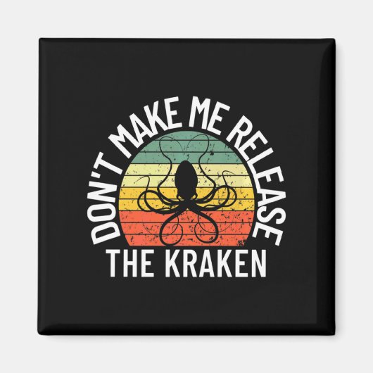Dont Make Me Release The Kraken Sea Monster Octop  Magneet (Voorkant)