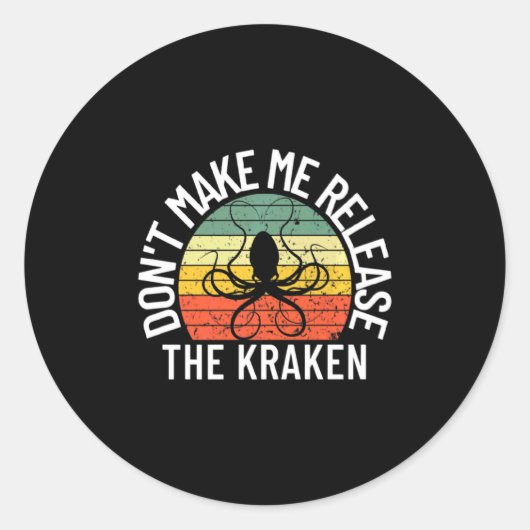 Dont Make Me Release The Kraken Sea Monster Octop  Ronde Sticker (Voorkant)