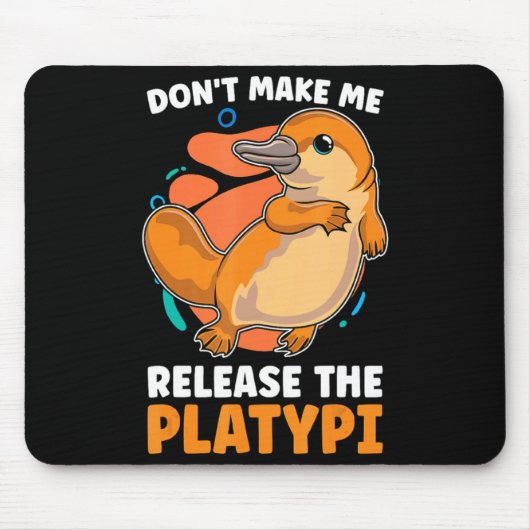 Dont Make Me Release The Platy Loves Duck Bille  Muismat (Voorkant)