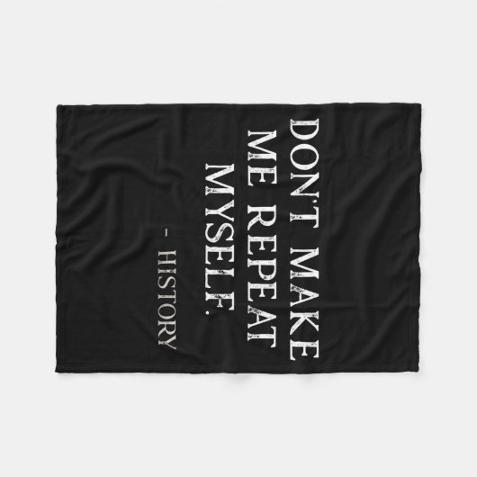 Don't Make Me Repeat Myself Funny History Buff  Fleece Deken (Voorkant (Horizontaal))