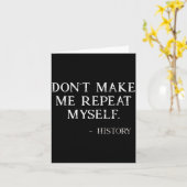 Don't Make Me Repeat Myself Funny History Buff  Kaart (Gele Bloem)