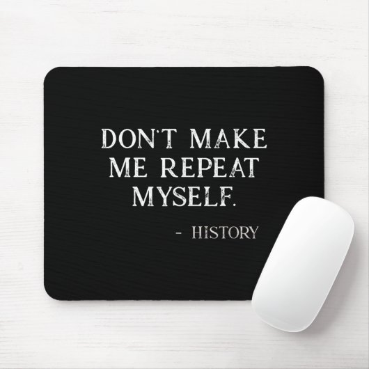Don't Make Me Repeat Myself Funny History Buff  Muismat (Met muis)