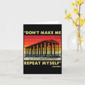 Dont Make Me Repeat Myself Funny History Lover Kaart (Gele Bloem)