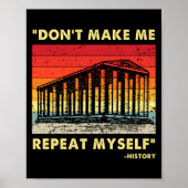 Dont Make Me Repeat Myself Funny History Lover Poster (Voorkant)