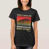 Dont Make Me Repeat Myself Funny History Lover  T-shirt (Voorkant)