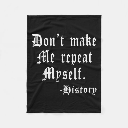 Don't Make Me Repeat Myself Funny History Teacher  Fleece Deken (Voorkant)