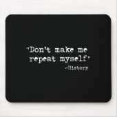 Don't Make Me Repeat Myself Funny History Teacher  Muismat (Voorkant)