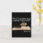Dont Make Me Repeat Myself History Cool History Te Kaart (Gele Bloem)
