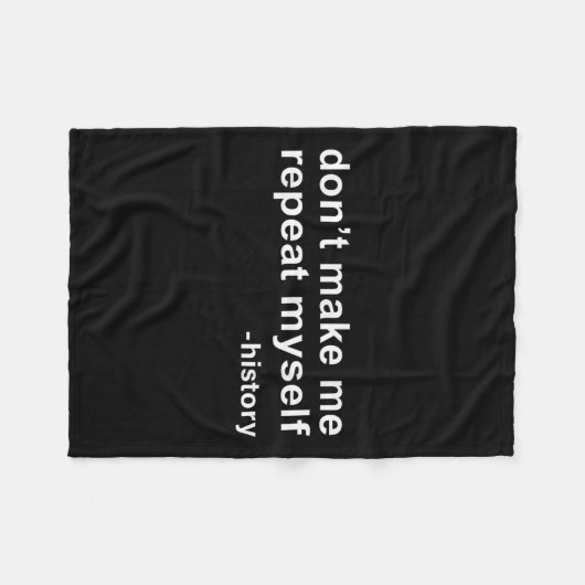 Don't Make Me Repeat Myself - History  Fleece Deken (Voorkant (Horizontaal))