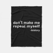 Don't Make Me Repeat Myself - History  Fleece Deken (Voorkant)