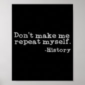 Dont Make Me Repeat Myself History _ Funny History Poster (Voorkant)