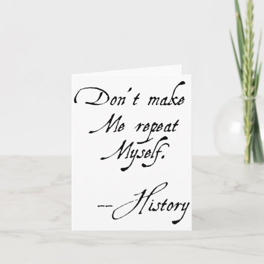 Don't Make Me Repeat Myself History Funny Nerdy Ge Kaart (Voorkant)