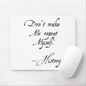 Don't Make Me Repeat Myself History Funny Nerdy Ge Muismat (Met muis)