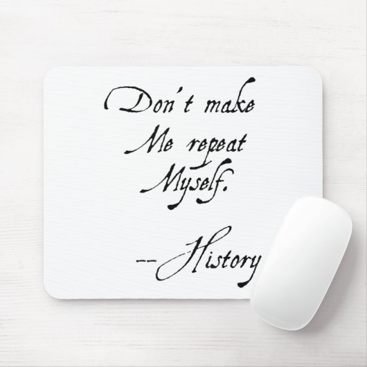 Don't Make Me Repeat Myself History Funny Nerdy Ge Muismat (Met muis)